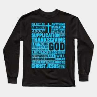 Philippians 4:6-7 Do Not Be Anxious About Anything Long Sleeve T-Shirt